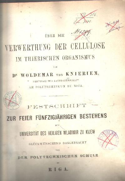 %C3%9Cber+die+Verwerthung+der+Cellulose+im+thierischen+Organismus++Festschrift+zur+Feier+F%C3%BCnfzigj%C3%A4hrigen+Bestehens+der+Universit%C3%A4t+des+Heiligen+Wladimir+zu+Kijew++Gl%C3%BCckw%C3%BCnschend+dargebracht+von+der+Polytechnischen+Schule+zu+Riga