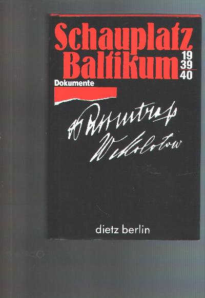 Schauplatz+Baltikum++Szenarium+einer+Okkupation+und+Angliederung+Dokumente+1939%2F1940