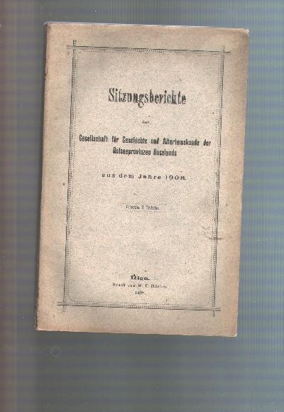 Sitzungsberichte+der+Gesellschaft+f%C3%BCr+Geschichte+und+Alterthumskunde+der+Ostseeprovinzen+Russlands+aus+dem+Jahre+1908