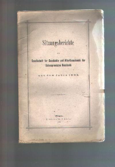 Sitzungsberichte+der+Gesellschaft+f%C3%BCr+Geschichte+und+Alterthumskunde+der+Ostseeprovinzen+Russlands+aus+dem+Jahre+1892