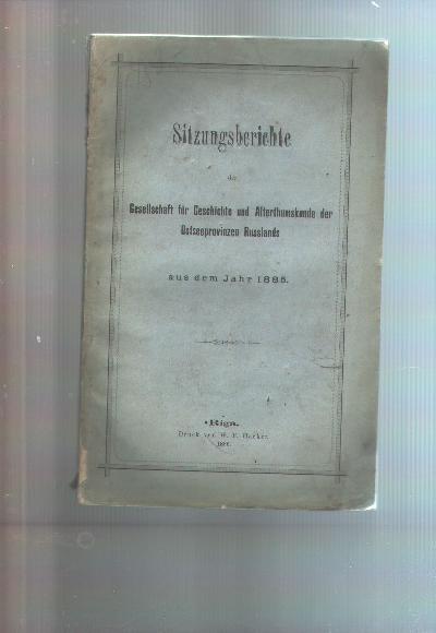 Sitzungsberichte+der+Gesellschaft+f%C3%BCr+Geschichte+und+Alterthumskunde+der+Ostseeprovinzen+Russlands+aus+dem+Jahre+1885