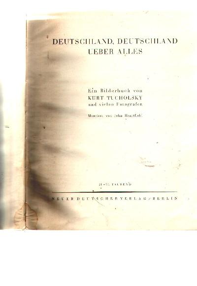 Deutschland%2C+Deutschland+ueber+alles++Ein+Bilderbuch+von+Kurt+Tucholsky+und+vielen+Fotografen++Montiert+von+John+Heartfield