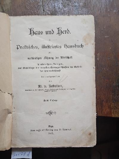 Haus+und+Herd++Praktisches%2C+illustriertes+Hausbuch+zur+verst%C3%A4ndigen+F%C3%BChrung+der+Wirtschaft+in+allen+ihren+Zweigen%2C+auf+Grundlage+der+neuesten+Errungenschaften+im+Gebiete+der+Hauswirtschaft