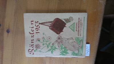 R%C3%A4nzlein+1953++Ein+Jahrbuch+f%C3%BCr+unsere+Jugend+zur+Pflege+der+Heimatliebe+und+der+Freude+an+der+Natur+bei+frohem+Wandern+und+Weilen