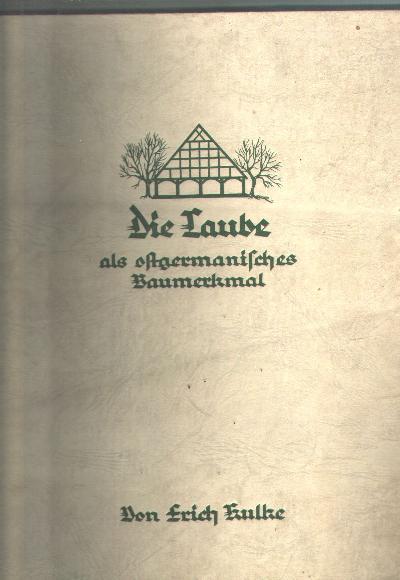 Die+Laube+als+ostgermanisches+Baumerkmal+unter+besonderer+Ber%C3%BCcksichtigung+der+Bauernh%C3%B6fe+an+der+unteren+Oder