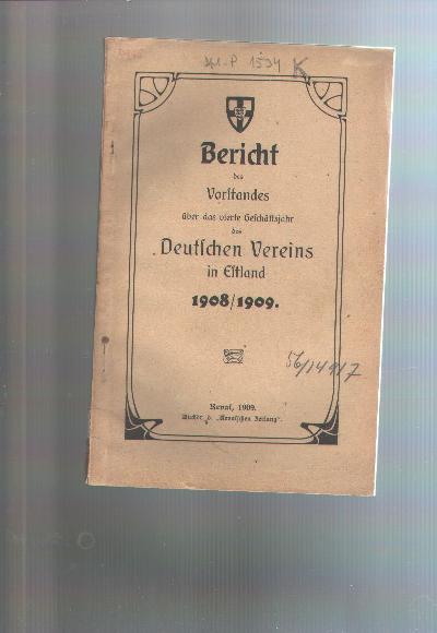 Bericht+des+Vorstandes+%C3%BCber+das+vierte+Gesch%C3%A4ftsjahr+des+Deutschen+Vereins+in+Estland+1908%2F1909