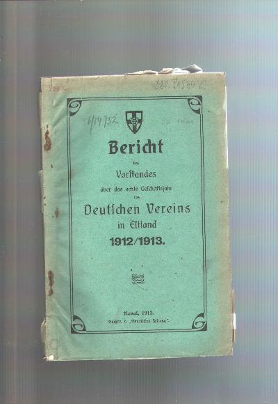 Bericht+des+Vorstandes+%C3%BCber+das+achte+Gesch%C3%A4ftsjahr+des+Deutschen+Vereins+in+Estland+1912%2F1913