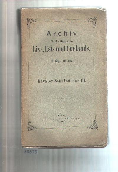 Das+dritt%C3%A4lteste+Erbebuch+der+Stadt+Reval+%281383+-+1458%29++Revaler+Stadtb%C3%BCcher+III.++Archiv+f%C3%BCr+die+Geschichte+Liv-%2C++Est-++und+Curlands+++III.+Folge++III.+Band