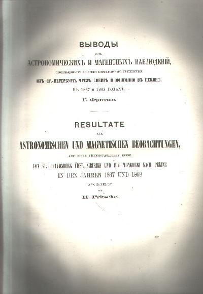 Resultate+aus+astronomischen+und++magnetischen+Beobachtungen%2C+auf+einer+f%C3%BCnfmonatigen+Reise+von+St.+Petersburg+%C3%BCber+Sibirien+und+die+Mongolei+nach+Peking+in+den+Jahren+1867+und+1868