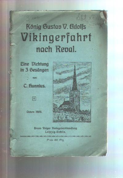 K%C3%B6nig+Gustav+V.+Adolfs+Vikingerfahrt+nach+Reval+++Eine+Dichtung+in+drei+Ges%C3%A4ngen+mit+mythologischen+und+historischen+Anmerkungen.