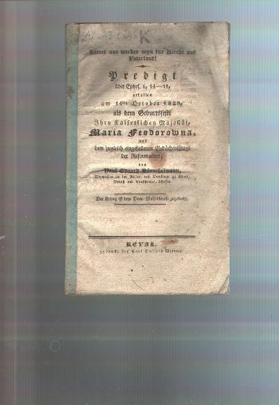 Predigt+%C3%BCber+Ephes.+6%2C+14+-+18%2C+gehalten+am+14.+October+1828%2C+als+dem+Geburtsfeste+Ihrer+Kaiserl.+Majest%C3%A4t+Maria+Feodorowna+und+dem+zugleich+eingefallenen+Ged%C3%A4chntnisstage+der+Reformation