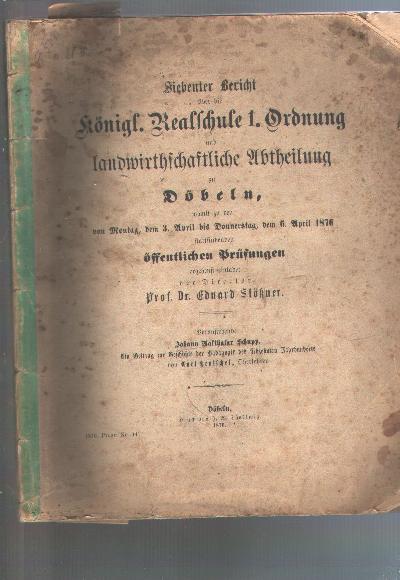 Siebenter+Bericht+%C3%BCber+die+K%C3%B6nigl.+Realschule+1.+Ordnung+und+landwirthschaftliche+Abtheilung+zu+D%C3%B6beln++++Johann+Balthasar+Schupp++Ein+Beitrag+zur+Geschichte+der+P%C3%A4dagogik+des+seibzehnten+Jahrhunderts