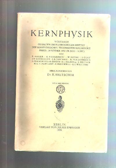 Kernphysik+Vortr%C3%A4ge+gehalten+am+physikalischen+Institut+der+eidgen%C3%B6ssischen+Technischen+Hochschule+Z%C3%BCrich+im+Sommer+1936.