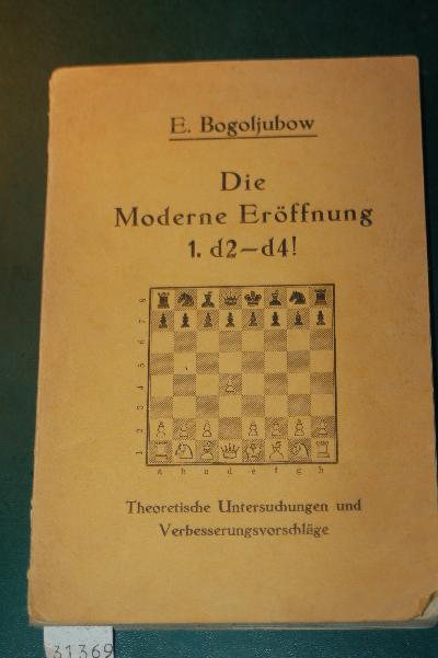 Die moderne Eröffnung  Theoretische Untersuchungen und Verbesserungsvorschläge - Front Cover