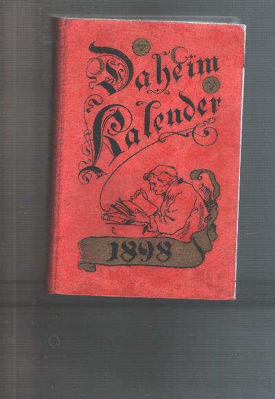 Daheim+Kalender+f%C3%BCr+das+Deutsche+Reich+auf+das+Gemeinjahr+1898