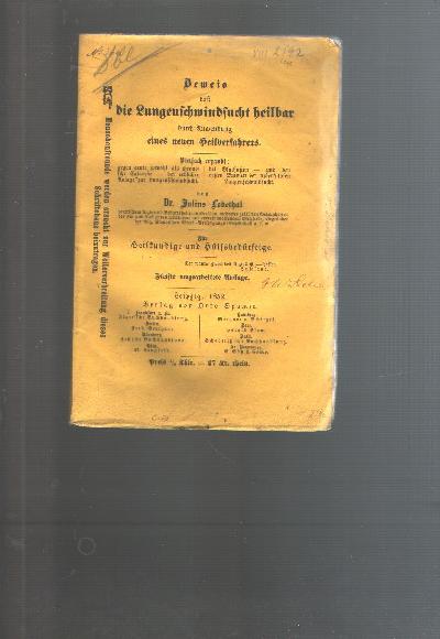 Beweis+das+die+Lungenschwindsucht+heilbar+durch+Anwendung+eines+neuen+Heilverfahrens++Vielfach+erprobt+gegen+acute+sowohl+als+chronische+catarrhe+-+bei+erblicher+Anlage+zur+Lungenschwindsucht%2C+bei+Bluthusten+-+und+den+ersten+Stadien+der+tuberkul%C3%B6sen+Lungenschwindsucht++F%C3%BCr+Heilkundige+und+H%C3%BClfsbed%C3%BCrftige