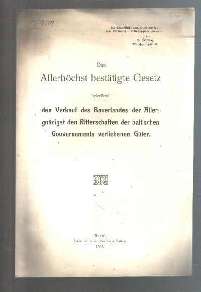 Das+Allerh%C3%B6chst+best%C3%A4tigte+Gesetz+betreffend+den+Verkauf+des+Bauerlandes+der+Allergn%C3%A4digst+den+Ritterschaften+der+baltischen+Gouvernements+verliehenen+G%C3%BCter