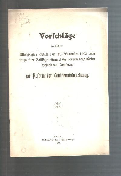 Vorschl%C3%A4ge+der+durch+den+Allerh%C3%B6chsten+Befehl+vom+28.+November+1905+beim+tempor%C3%A4ren+Baltischen+General+-+Gouverneur+begr%C3%BCndeten+Besonderen+Konferenz+zur+Reform+der+Landgemeindeordnung