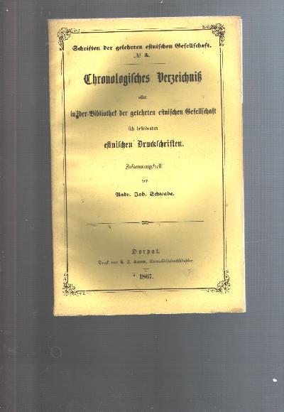 Chronologisches+Verzeichniss+aller+in+der+Bibliothek+der+gelehrten+estnischen+gesellschaft+sich+befindenden+estnischen+Druckschriften