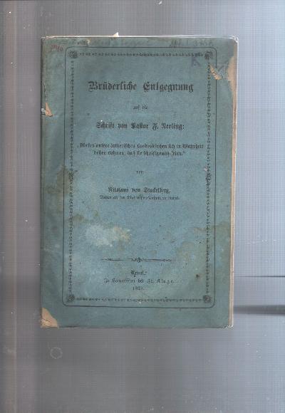 Br%C3%BCderliche+Entgegnung+auf+die+Schrift+von+Pastor+F.+Nerling++%22D%C3%BCrfen+unsere+lutherischen+Landeskirchen+sich+in+Wahrheit+dessen+r%C3%BChmen%2C+dass+sie+schriftgem%C3%A4ss+seien%22+