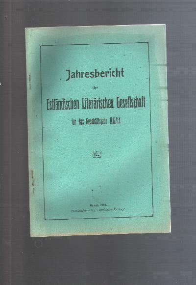 Jahresbericht+der+Estl%C3%A4ndischen+Liter%C3%A4rischen+Gesellschaft+f%C3%BCr+das+Gesch%C3%A4ftsjahr+1912%2F13