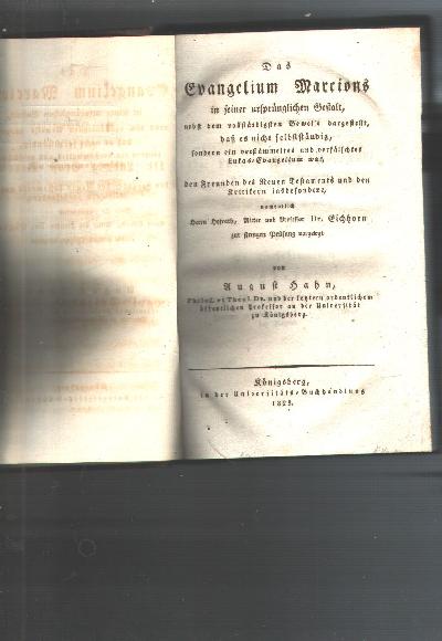 Das+Evangelium+Marcions+in+seiner+urspr%C3%BCnglichen+Gestalt+%3A+nebst+dem+vollst%C3%A4ndigsten+Beweise+dargestellt%2C+da%C3%9F+es+nicht+selbst%C3%A4ndig%2C+sondern+ein+verf%C3%A4lschtes+und+verst%C3%BCmmeltes+Lukas-Evangelium+war+%2C+den+Freunden+des+Neuen+Testaments+und+den+Kritikern+insbesondere+namentlich+Herrn+Hofrath%2C+Ritter+und+Professor+Dr.+Eichhorn+zur+strengen+Pr%C3%BCfung+vorgelegt