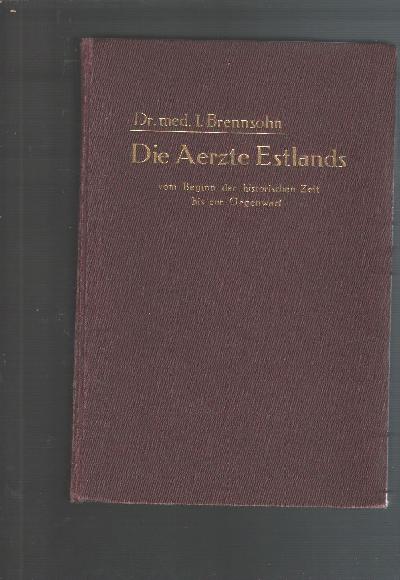 Die+Aerzte+Estlands+vom+Beginn+der+historischen+Zeit+bis+zur+Gegenwart++Ein+biographisches+Lexikon+nebst+einer+historischen+Einleitung+%C3%BCber+das+Medizinalwesen+Estlands