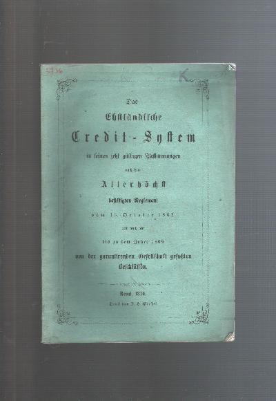 Das+ehstl%C3%A4ndische+Credit+-+System+in+seinen+jetzt+g%C3%BCltigen+Bestimmungen+nach+dem+Allerh%C3%B6chst+best%C3%A4tigten+Reglement+vom+15.+October+1802+und+nach+den+bis+zum+Jahre+1869+von+der+garantirenden+Gesellschaft+gefassten+Beschl%C3%BCssen