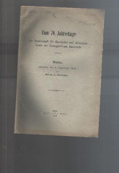 Zum+70.+Jahrestag+der+Gesellschaft+f%C3%BCr+Geschichte+und+Altertumskunde+der+Ostseeprovinzen+Russlands++Rede+gehalten+am+6.+Dezember+1904+von+Bernh.+A.+Hollander