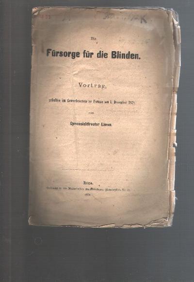 Die+F%C3%BCrsorge+f%C3%BCr+die+Blinden++Vortrag+gehalten+im+Gewerbeverein+zu+Pernau+a%2C+4.+December+1878