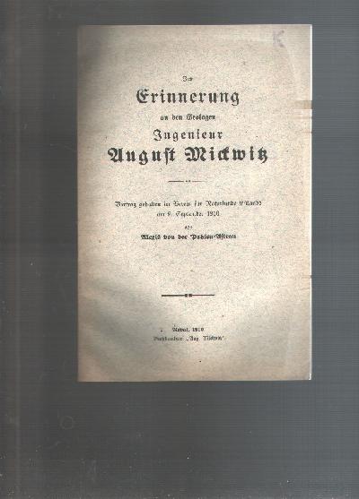 Zur+Erinnerung+an+den+Geologen+Ingenieur+August+Mickwitz++Vortrag+gehalten+im+Verein+f%C3%BCr+Naturkunde+Estlands+am+9.+September+1910