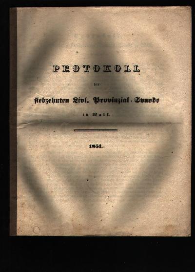 Protokoll+der+siebzehnten+Livl.+Provinzial+-+Synode+in+Walk.+1851