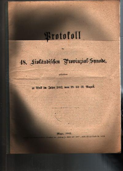 Protokoll+der+48.+Livl%C3%A4ndischen+Provinzial+-+Synode%2C+gehalten+zu+Walk+im+Jahre+1882%2C+vom+19.+-+24.+August.