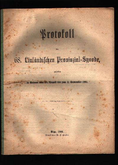 Protokoll+der+68.+Livl%C3%A4ndischen+Provinzial+-+Synode%2C+gehalten+in+Pernau+im++vom+28.+August+bis+zum++2.+September+1901.