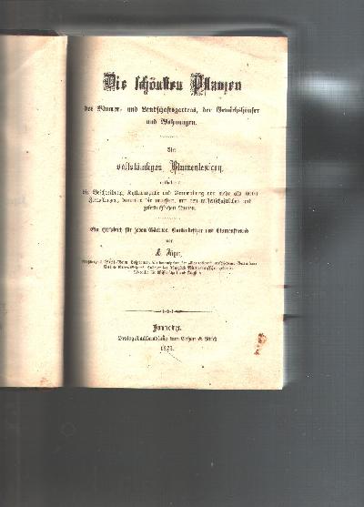 Die+sch%C3%B6nsten+Pflanzen+des+Blumen+-+und+Landschaftsgartens%2C+der+Gew%C3%A4chsh%C3%A4user+und+Wohnungen.+Ein+vollst%C3%A4ndiges+Blumenlexikon+enthaltend+die+Beschreibung%2C+Kulturangabe+und+Verwendung+von+mehr+als+6000+Zierpflanzen%2C+darunter+die+neuesten%2C+mit+den+wissenschaftlichen+und+gebr%C3%A4uchlichen+Namen.++Ein+Hilfsbuch+f%C3%BCr+jeden+G%C3%A4rtner%2C+Gartenbesitzer+und+Blumenfreund