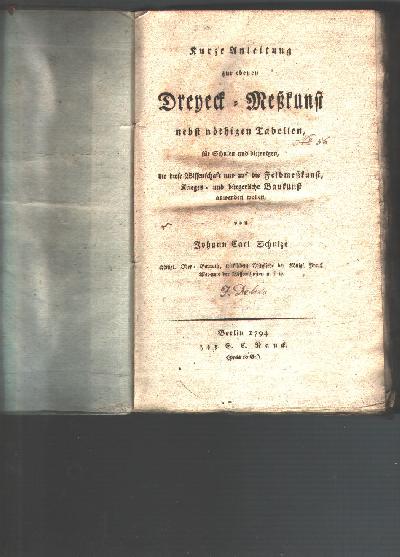 Kurze+Anleitung+zur+ebenen+Dreyeck+-+Messkunst++nebst+n%C3%B6thigen+Tabellen%2C+f%C3%BCr+Schulen+und+diejenigen%2C+die+diese+Wissenschaft+nur+auf+die+Feldmesskunst%2C+Krieges+-+und+b%C3%BCrgerliche+Baukunst+anwenden+wollen
