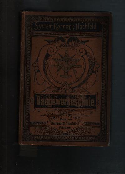 Baugewerbeschule.+Unterrichtsbriefe+f%C3%BCr+das+Selbststudium+des+gesamten+Hoch-+und+Tiefbauwesens.+Der+Polier.+Gemeinverst%C3%A4ndliche+Handbuch+zur+Ausbildung+der+Poliere.