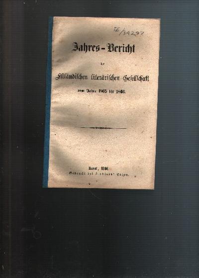 Jahres+-+Bericht+der+Ehstl%C3%A4ndischen+liter%C3%A4rischen+Gesellschaft+vom+Jahre+1865+und+1866