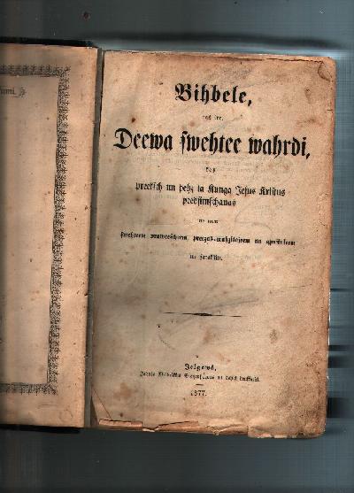 Bihbele%2C+tas+irr%3A+Deewa+swethee+wahrdi%2C+kas+preeksch+un+pehz+ta+Kunga+Jesus+Kristus+peedsimschanas+%28alte+lettischsprachige+Bibel%29