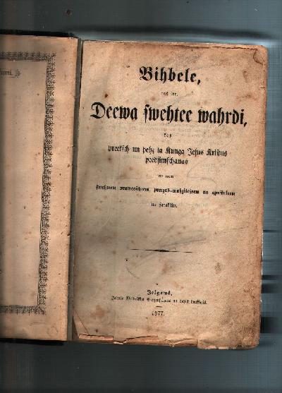 Bihbele%2C+tas+irr%3A+Deewa+swethee+wahrdi%2C+kas+preeksch+un+pehz+ta+Kunga+Jesus+Kristus+peedsimschanas+%28alte+lettischsprachige+Bibel%29