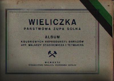 Wieliczka.+Pa%C5%84stwowa+%C5%BBupa+Solna.+Album+kolorowych+reprodukcji+obraz%C3%B3w+art.+malarzy+Stachiewicza+i+Tetmajera