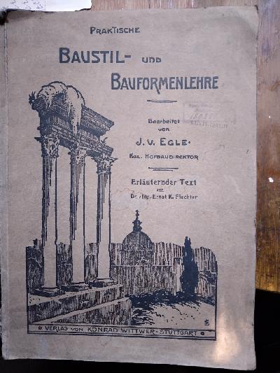 Praktische+Baustil+-+und+Bauformenlehre++auf+geschichtlicher+Grundlage++Drei+B%C3%A4nde+systematischer+Abbildungen+nebst+kurzen+Erl%C3%A4uterungen%2C+als+Stoff+f%C3%BCr+den+Unterricht+und+f%C3%BCr+%C3%9Cbungen+an+technischen+Schulen%2C+sowie+zum+Selbststudium+bearbeitet++Erl%C3%A4uternder+Text