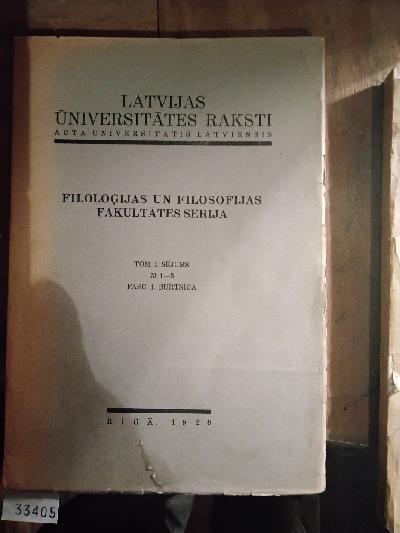 Latvijas+Universitates+Raksti+++Acta+Universitatis+Latviensis+Filologijas+un+Filosofias+Fakultates+Serija+++Tom.+I.+Sejums+Nr.+1-+3+Fasc.+1.+Burtnica