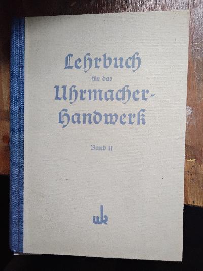 Lehrbuch+f%C3%BCr+das+Uhrmacherhandwerk+++Band+II