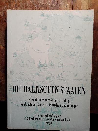Die+Baltischen+Staaten++Entwicklungskonzepte+im+Dialog+++Handbuch+der+Deutsch+-+Baltischen+Beziehungen