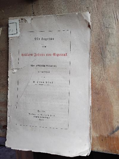 Die+Legende+vom+heiligen+Johann+von+Nepomuk++Eine+geschichtliche+Abhandlung+aus+dem+Nachla%C3%9F.