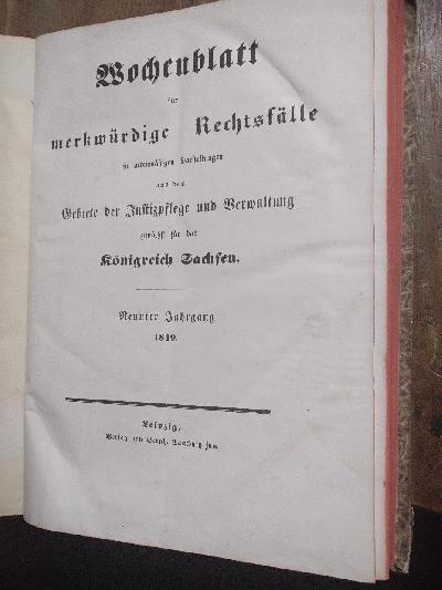 Wochenblatt+f%C3%BCr+merkw%C3%BCrdige+Rechtsf%C3%A4lle+in+actenm%C3%A4ssigen+Darstellungen+aus+dem+Gebiete+der+Justizpflege+und+Verwaltung+zun%C3%A4chst+f%C3%BCr+das+K%C3%B6nigreich+Sachsen+++Neunter+Jahrgang