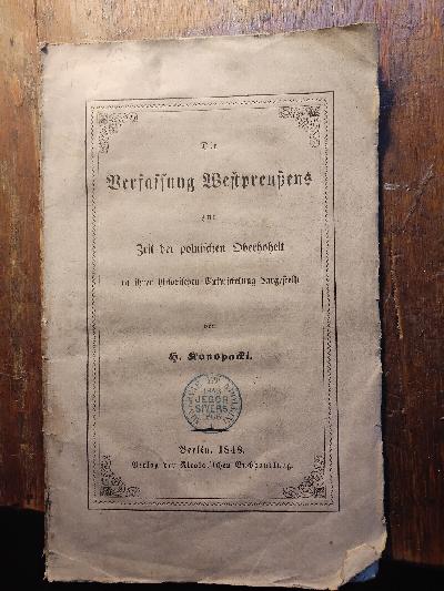 Die+Verfassung+Westpreussens+zur+Zeit+der+polnischen+Oberhoheit+in+ihrer+historischen+Entwicklung+dargestellt