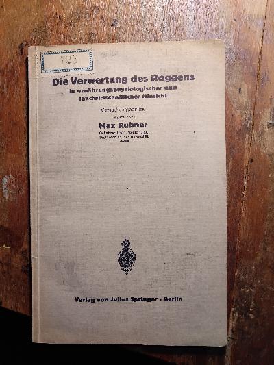 Die+Verwertung+des+Roggens+in+ern%C3%A4hrungsphysiologischer+und+landwirtschaftlicher+Hinsicht%3B+Die+Volksern%C3%A4hrung%2C+5.+Heft%3B