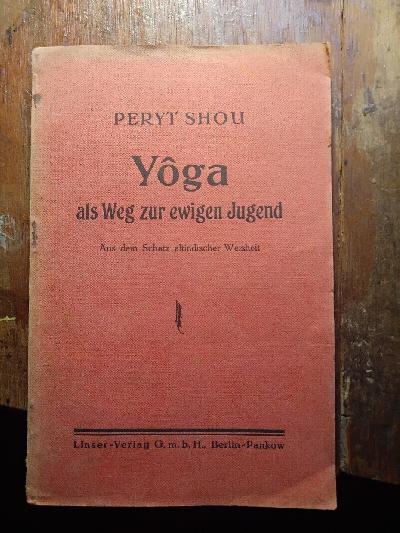 Yoga+als+Weg+zur+ewigen+Jugend++Aus+dem+Schatz+altindischer+Weisheit+